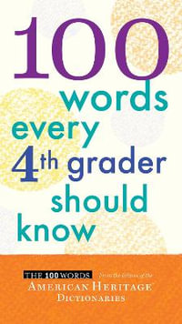 100 Words Every Fourth Grader Should Know : 100 Words - Editors of the American Heritage Di