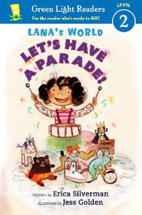 Lana's World : Let's Have a Parade! (GLR Level 2) - Erica Silverman