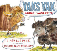 Yaks Yak : Animal Word Pairs - Mrs Linda Sue Park