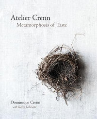 Atelier Crenn : Metamorphosis of Taste - Dominique Crenn