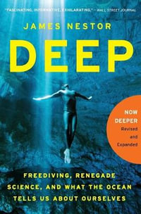 Deep : Freediving, Renegade Science, and What the Ocean Tells Us about Ourselves - James Nestor