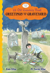 Greetings from the Graveyard : 43 Old Cemetery Road : Book 6 - Kate Klise