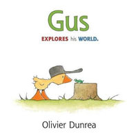 Gus : Explores His World - Olivier Dunrea