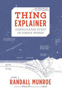 Thing Explainer : Complicated Stuff in Simple Words - Randall Munroe