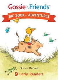 Gossie and Friends Big Book of Adventures : Gossie & Friends - Olivier Dunrea