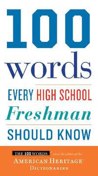 100 Words Every High School Freshman Should Know : 100 Words - Editors of the American Heritage Di