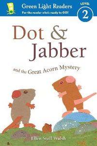 Dot and Jabber and the Great Acorn Mystery : Green Light Readers: Level 2 - Ellen Stoll Walsh