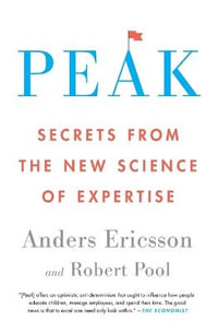 Peak : Secrets from the New Science of Expertise - Anders Ericsson