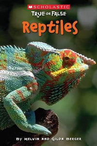 Reptiles (Scholastic True or False) : Volume 3 - Melvin Berger