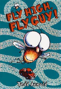 Fly High, Fly Guy! : Book 5 - Tedd Arnold