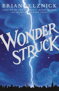 Wonderstruck : Wonderstruck - Brian Selznick