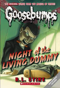 Night of the Living Dummy : Goosebumps Classic Series : Book 1 - R, L Stine