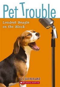 Pet Trouble : #2 Loudest Beagle on the Block - Tui, T Sutherland