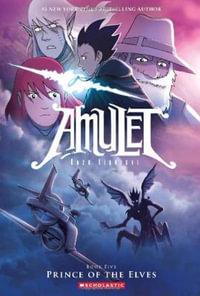 Prince of the Elves : Amulet Series : Book 5 - Kazu Kibuishi