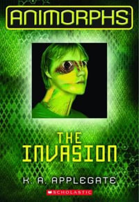 The Invasion : Animorphs : Book 1 - K.A. Applegate