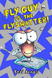 Fly Guy vs the Flyswatter! (Fly Guy #10) : Fly Guy - Tedd Arnold