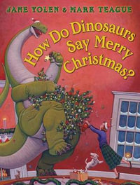 How Do Dinosaurs Say Merry Christmas? : How Do Dinosaurs...? - Mark Teague