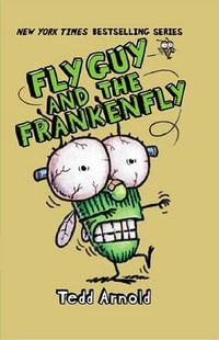 Fly Guy and the Frankenfly : Fly Guy and the Frankenfly - Tedd Arnold