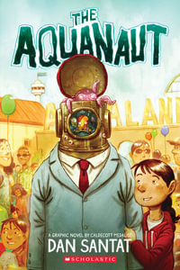 The Aquanaut : A Graphic Novel - Dan Santat