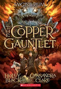 The Copper Gauntlet (Magisterium #2) : Volume 2 - Holly Black