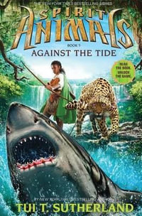 Against the Tide : Spirit Animals - Tui T. Sutherland