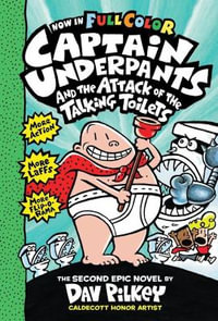 Captain Underpants and the Attack of the Talking Toilets : Captain Underpants Series : Color Edition - Dav Pilkey