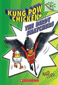 The Birdy Snatchers: A Branches Book (Kung POW Chicken #3) : Volume 3 - Cyndi Marko