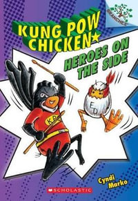 Heroes on the Side: A Branches Book (Kung POW Chicken #4) : Volume 4 - Cyndi Marko