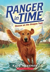 Rescue on the Oregon Trail : Ranger in Time - Kate Messner