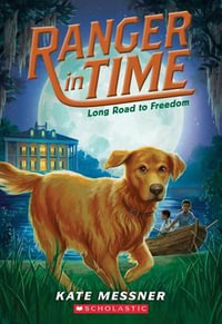 Long Road to Freedom (Ranger in Time #3) : Volume 3 - Kate Messner