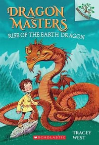 Rise of the Earth Dragon : A Branches Book (Dragon Masters #1): Volume - Tracey West