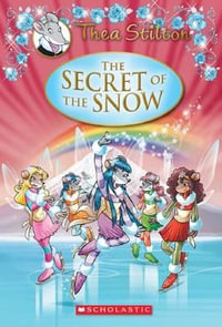 Thea Stilton Special Edition : The Secret of the Snow : A Geronimo Stilton Adventure - Thea Stilton