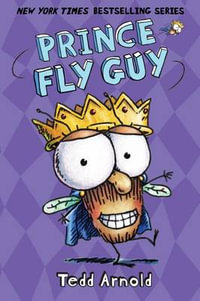 Prince Fly Guy : Fly Guy (Hardcover) Series : Book 15 - Tedd Arnold