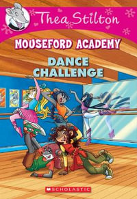 Dance Challenge : Thea Stilton : Mouseford Academy : Book 4 - Thea Stilton