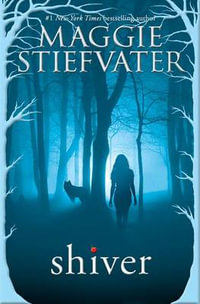 Shiver (Shiver, Book 1) : Volume 1 - Maggie Stiefvater