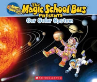 The Magic School Bus Presents : Our Solar System: A Nonfiction Companion to the Original Magic School Bus Series - Tom Jackson