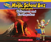 The Magic School Bus Presents : Volcanoes & Earthquakes: A Nonfiction Companion to the Original Magic School Bus Series - Tom Jackson