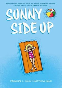 Sunny Side Up : A Graphic Novel (Sunny #1) - Jennifer L. Holm