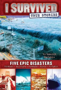 Five Epic Disasters (I Survived True Stories #1) : Volume 1 - Lauren Tarshis