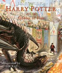 Harry Potter and the Goblet of Fire: The Illustrated Edition (Harry Potter, Book 4) : Volume 4 - J K Rowling