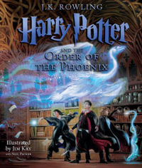 Harry Potter and the Order of the Phoenix : The Illustrated Edition (Harry Potter, Book 5) (Illustrated Edition) - J. K. Rowling