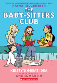 Kristy's Great Idea : The Baby-Sitters Club Graphic Novel Book 1 - Ann M. Martin