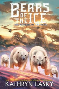 Bears of the Ice : The Keepers of the Keys : Bears of the Ice - Kathryn Lasky