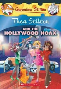 Thea Stilton and the Hollywood Hoax : A Geronimo Stilton Adventure - Thea Stilton