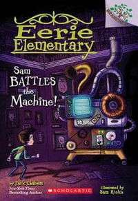 Sam Battles the Machine!: A Branches Book (Eerie Elementary #6) : Volume 6 - Jack Chabert