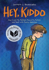 Hey, Kiddo : A Graphic Novel - Jarrett J. Krosoczka