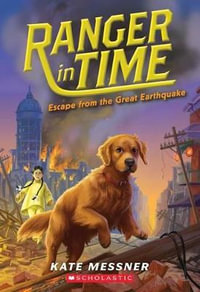 Escape from the Great Earthquake (Ranger in Time #6) : Volume 6 - Kate Messner