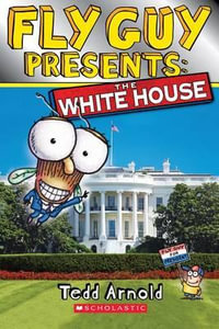 Fly Guy Presents : The White House - Tedd Arnold