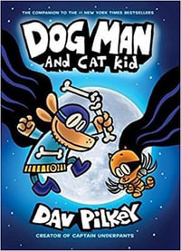 Dog Man and Cat Kid : Dog Man: Book 4 - Dav Pilkey