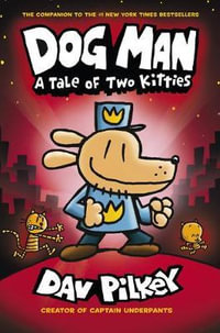 Dog Man : A Tale of Two Kitties : Dog Man: Book 3 - Dav Pilkey